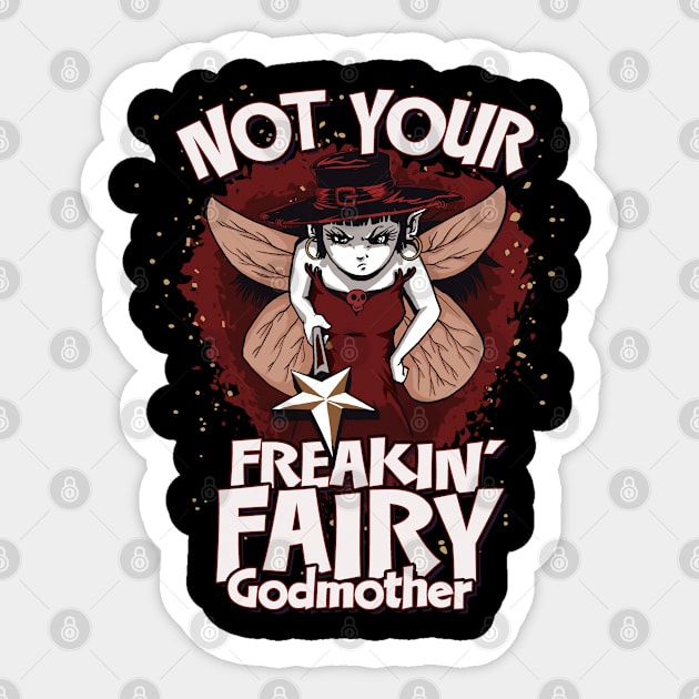 Not Your Freakin’ Fairy Godmother Design Sticker by Graphic Duster